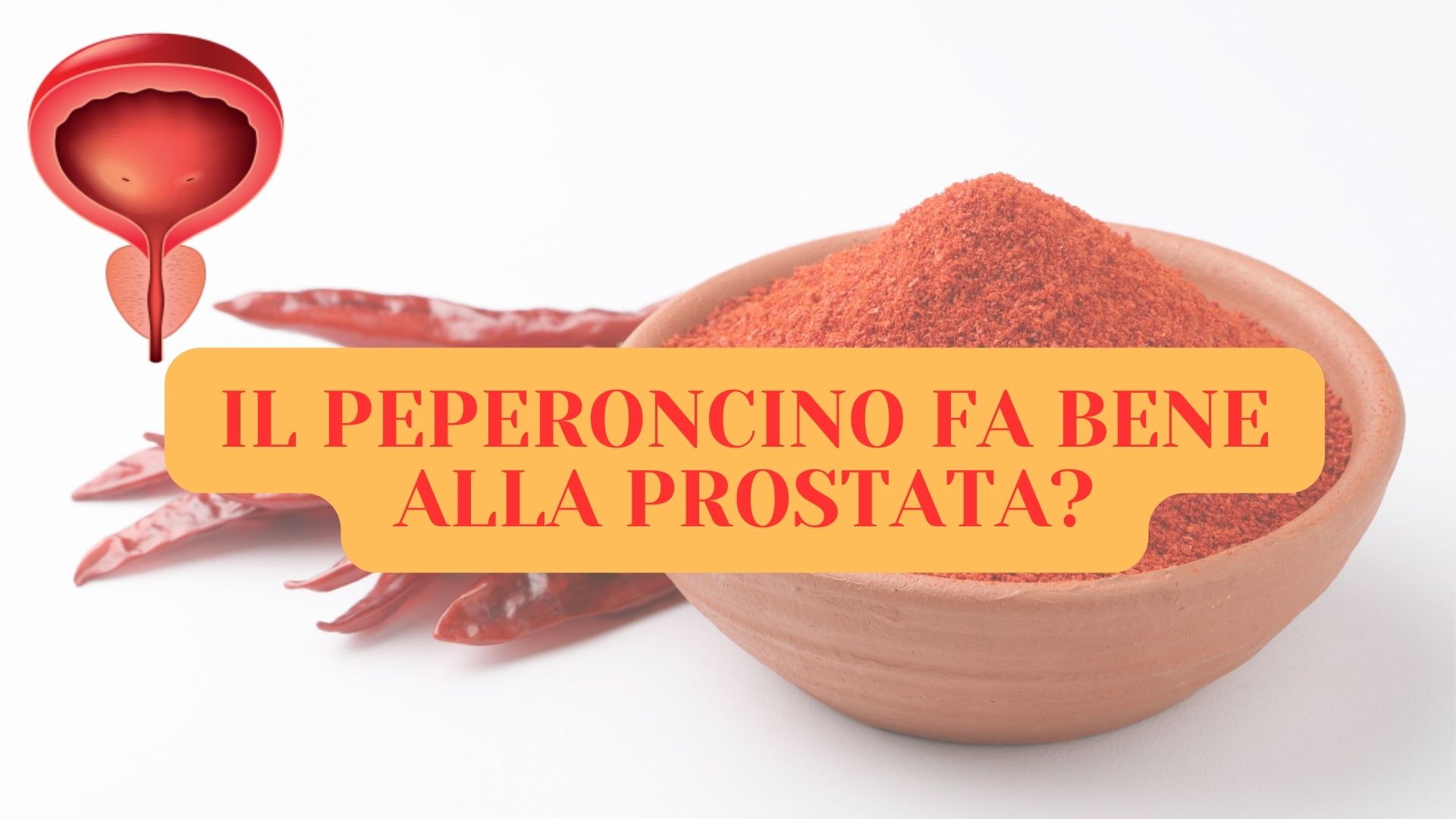 Il Peperoncino fa Male o fa Bene alla Prostata?